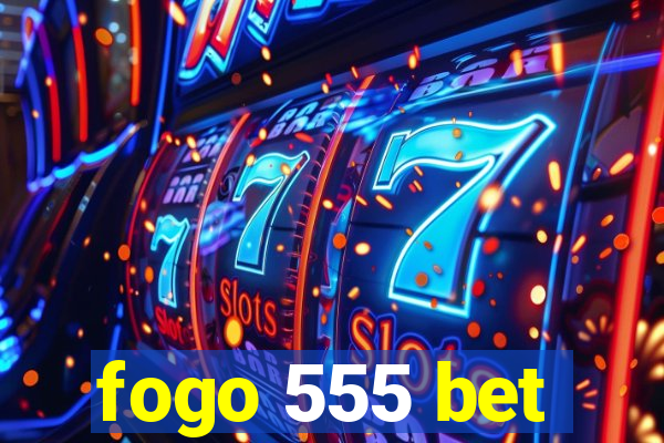 fogo 555 bet